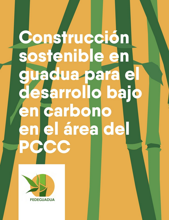 Construcción sostenible en guadua para el desarrollo bajo en carbono en el área del PCCC